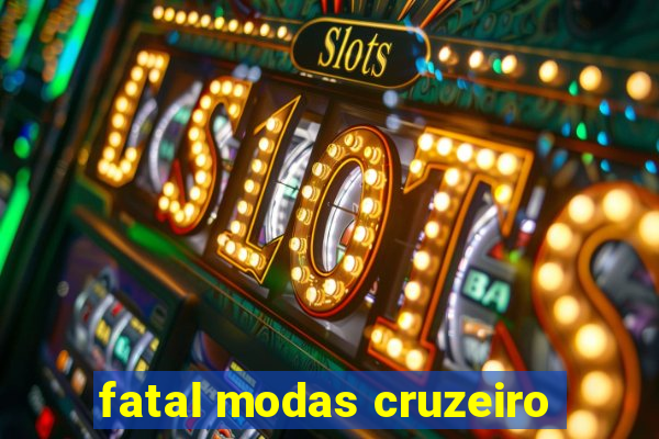 fatal modas cruzeiro